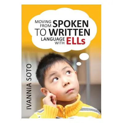 "Moving from Spoken to Written Language with Ells" - "" ("Soto Ivannia")(Paperback)