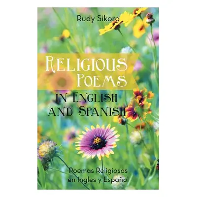 "Religious Poems in English and Spanish: Poemas Religiosos en Ingles y Espanol" - "" ("Sikora Ru