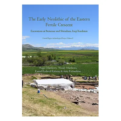 "The Early Neolithic of the Eastern Fertile Crescent: Excavations at Bestansur and Shimshara, Ir