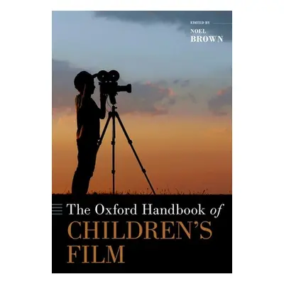 "The Oxford Handbook of Children's Film" - "" ("Brown Noel")(Pevná vazba)