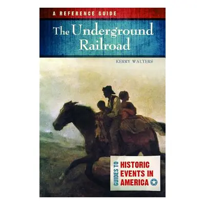 "The Underground Railroad: A Reference Guide" - "" ("Walters Kerry")(Pevná vazba)