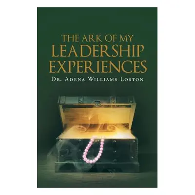 "The Ark of My Leadership Experiences" - "" ("Williams Loston Adena")(Paperback)