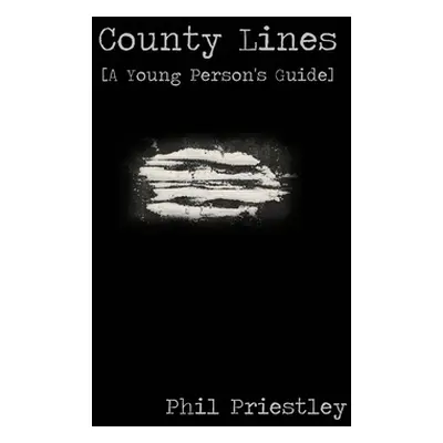 "County Lines - A Young Person's Guide" - "" ("Priestley Philip M.")(Paperback)