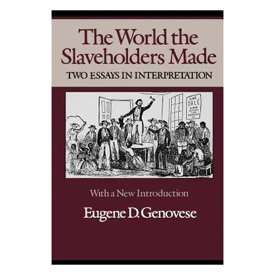 "The World Slaveholders Made: Two Essays in Interpretation" - "" ("Genovese Eugene D.")(Paperbac