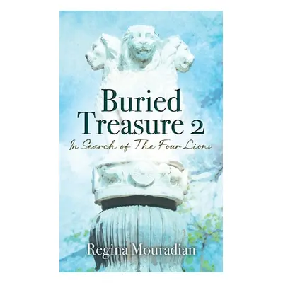 "Buried Treasure 2: In Search of The Four Lions" - "" ("Mouradian Regina")(Paperback)