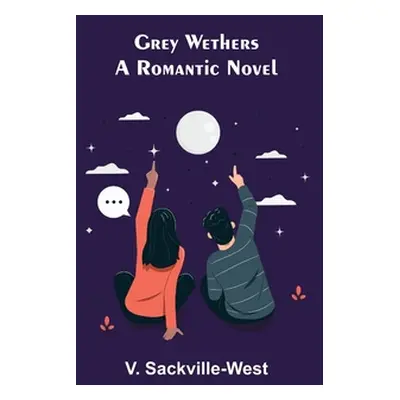 "Grey Wethers: A Romantic Novel" - "" ("Sackville-West V.")(Paperback)