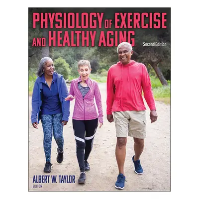 "Physiology of Exercise and Healthy Aging" - "" ("Taylor Albert W.")(Paperback)