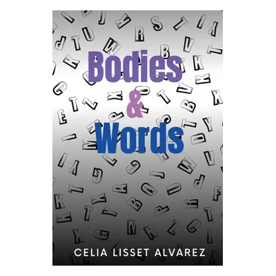 "Bodies & Words" - "" ("Alvarez Celia Lisset")(Paperback)