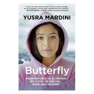 "Butterfly: From Refugee to Olympian - My Story of Rescue, Hope, and Triumph" - "" ("Mardini Yus