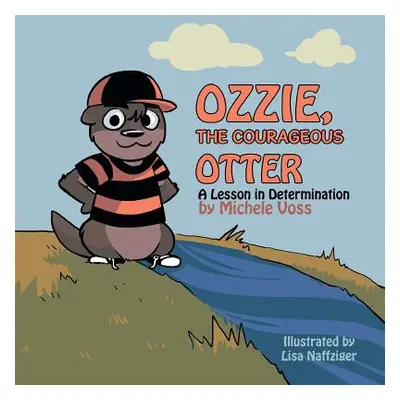 "Ozzie, the Courageous Otter: A Lesson in Determination" - "" ("Voss Michele")(Paperback)