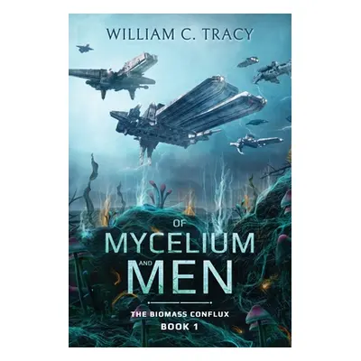 "Of Mycelium and Men" - "" ("Tracy")(Paperback)