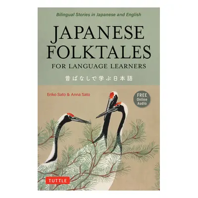 "Japanese Folktales for Language Learners: Bilingual Legends and Fables in Japanese and English