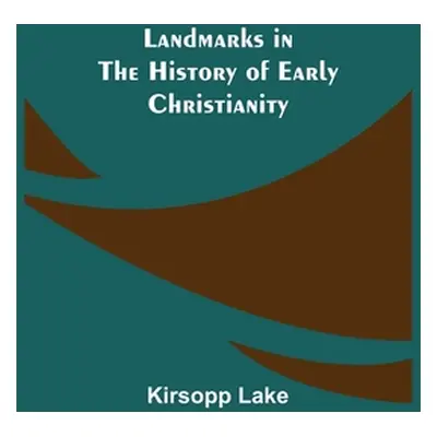 "Landmarks in the History of Early Christianity" - "" ("Lake Kirsopp")(Paperback)