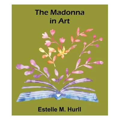 "The Madonna in Art" - "" ("M. Hurll Estelle")(Paperback)