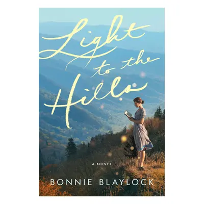 "Light to the Hills" - "" ("Blaylock Bonnie")(Paperback)