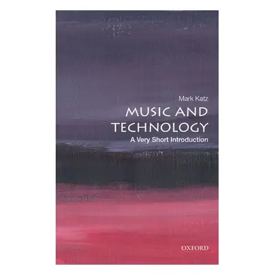 "Music and Technology: A Very Short Introduction" - "" ("Katz Mark")(Paperback)