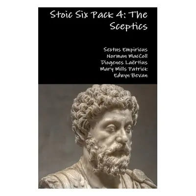 "Stoic Six Pack 4: The Sceptics" - "" ("Bevan Edwyn")(Pevná vazba)