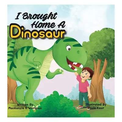 "I Brought Home A Dinosaur" - "" ("Wertman MacKenzie K.")(Pevná vazba)