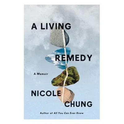 "A Living Remedy: A Memoir" - "" ("Chung Nicole")(Pevná vazba)