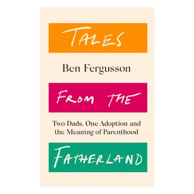 "Tales from the Fatherland" - "Two Dads, One Adoption and the Meaning of Parenthood" ("Fergusson