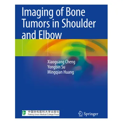 "Imaging of Bone Tumors in Shoulder and Elbow" - "" ("Cheng Xiaoguang")(Paperback)