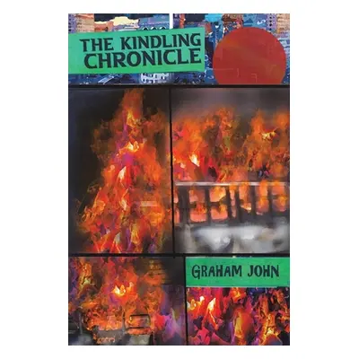 "The Kindling Chronicle" - "" ("John Graham")(Paperback)