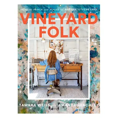 "Vineyard Folk: Creative People and Places of Martha's Vineyard" - "" ("Weiss Tamara")(Pevná vaz