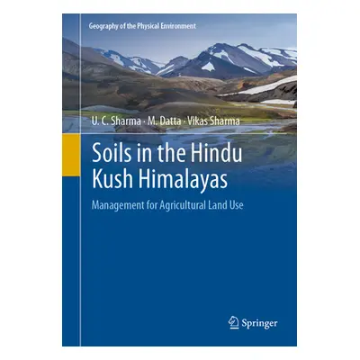 "Soils in the Hindu Kush Himalayas: Management for Agricultural Land Use" - "" ("Sharma U. C.")(