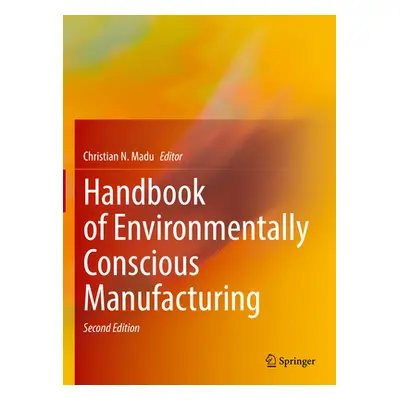 "Handbook of Environmentally Conscious Manufacturing" - "" ("Madu Christian N.")(Pevná vazba)