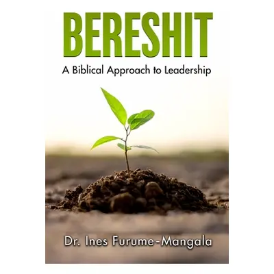 "Bereshit: A Biblical Approach to Leadership" - "" ("Furume-Mangala Ines")(Paperback)