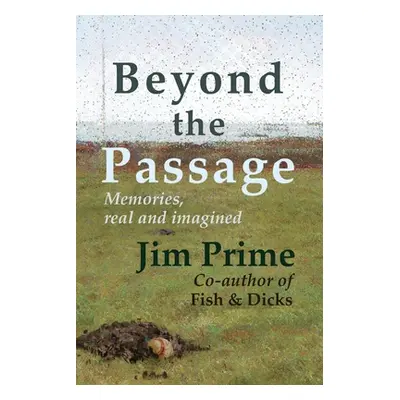 "Beyond the Passage: Memories, real and imagined" - "" ("Prime Jim")(Paperback)