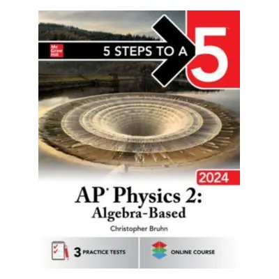 "5 Steps to a 5: AP Physics 2: Algebra-Based 2024" - "" ("Bruhn Christopher")(Paperback)