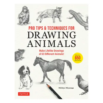 "Pro Tips & Techniques for Drawing Animals: Make Lifelike Drawings of 63 Different Animals!