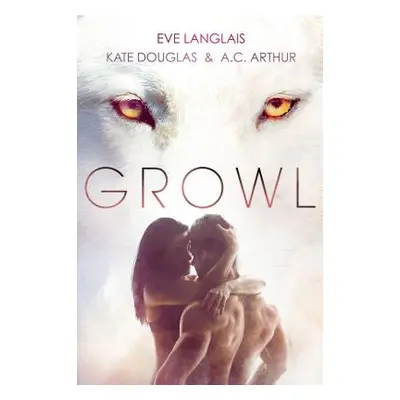 "Growl: Werewolf/Shifter Romance" - "" ("Langlais Eve")(Paperback)