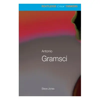 "Antonio Gramsci" - "" ("Jones Steven")(Paperback)