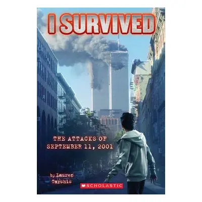 "I Survived the Attacks of September 11th, 2001 (I Survived #6), 6" - "" ("Tarshis Lauren")(Pape