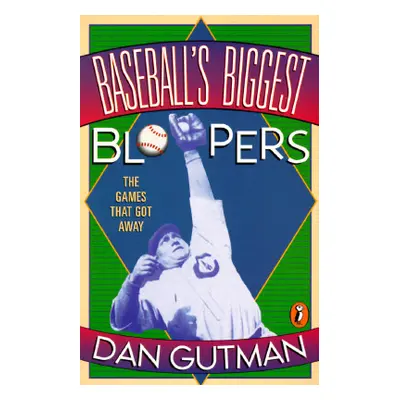 "Baseball's Biggest Bloopers: The Games That Got Away" - "" ("Gutman Dan")(Paperback)