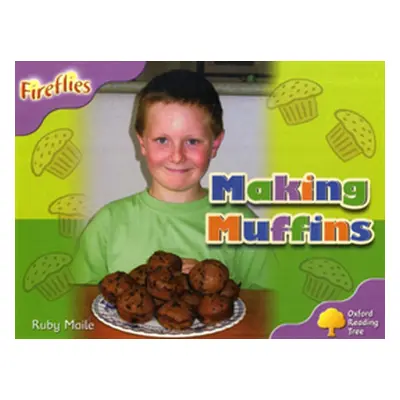 "Oxford Reading Tree: Level 1+: Fireflies: Making Muffins" - "" ("Maile Ruby")(Paperback / softb