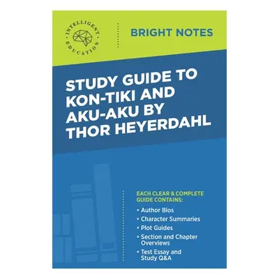 "Study Guide to Kon-Tiki and Aku-Aku by Thor Heyerdahl" - "" ("Intelligent Education")(Paperback