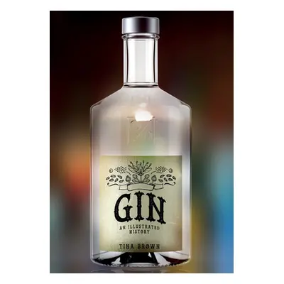 "Gin: An Illustrated History" - "" ("Brown Tina")(Paperback)