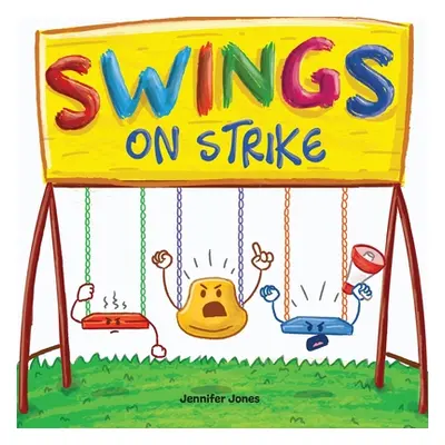 "Swings on Strike: A Funny, Rhyming, Read Aloud Kid's Book For Preschool, Kindergarten, 1st grad