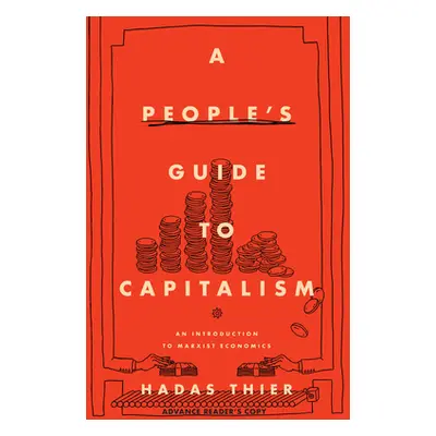 "A People's Guide to Capitalism: An Introduction to Marxist Economics" - "" ("Thier Hadas")(Pape