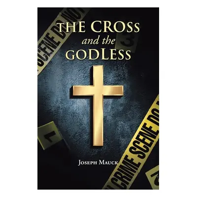 "The Cross and the Godless" - "" ("Mauck Joseph")(Paperback)