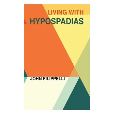 "Living With Hypospadias" - "" ("Filippelli John")(Paperback)