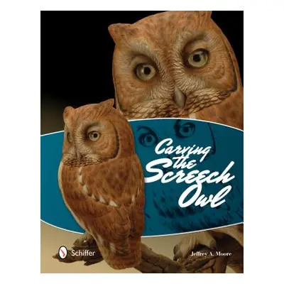 "Carving the Screech Owl" - "" ("Moore Jeffrey A.")(Paperback)