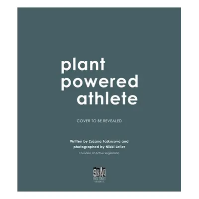 "Plant Powered Athlete: Satisfying Vegan Meals to Fuel Your Active Lifestyle" - "" ("Fajkusova Z