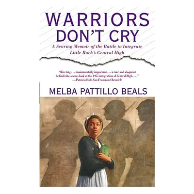 "Warriors Don't Cry: A Searing Memoir of the Battle to Integrate Little Rock's Central High" - "