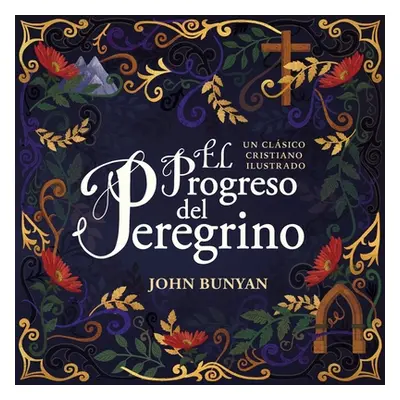 "El Progreso del Peregrino: Un Clsico Cristiano Ilustrado" - "" ("Bunyan John")(Pevná vazba)