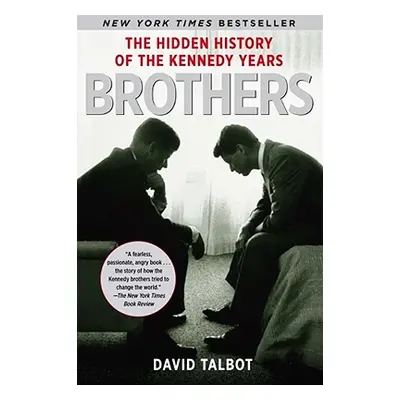 "Brothers: The Hidden History of the Kennedy Years" - "" ("Talbot David")(Paperback)