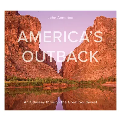 "America's Outback: An Odyssey Through the Great Southwest" - "" ("Annerino John")(Pevná vazba)